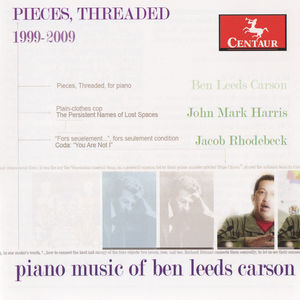 Pieces Threaded: Piano Music of Ben Leeds Carson