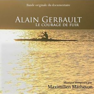 Alain Gerbault-Le Courage de Fuir (Original Soundtrack)