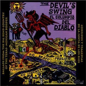 The Devil's Swing: Ballads From The Big Bend Country Of The Texas-Mexican Border