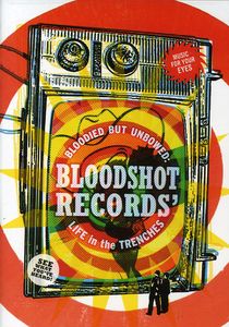 Bloodied but Unbowed: Bloodshot Records Life in the Trenches