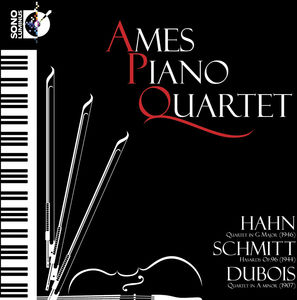 Ames Piano Quartet Plays Hahn & Schmitt & Dubois