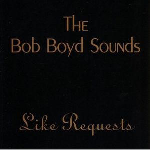 Bob Boyd Sounds Like Requests