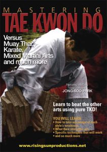 Mastering Tae Kwon Do: Versus Muay Thai, Karate, Mixed Martial Arts
