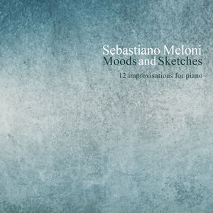 Sebastiano Meloni: Moods & Sketches