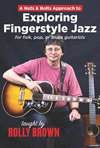 Nuts & Bolts Approach to Exploring Fingerstyle Jazz Guitar Taught By [Import]