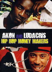 Hip Hop Money Makers: Ludacris and Akon