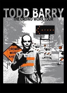 Todd Barry: The Crowd Work Tour