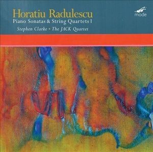 Horatiu Radulescu: Piano Sonatas & String Quartets