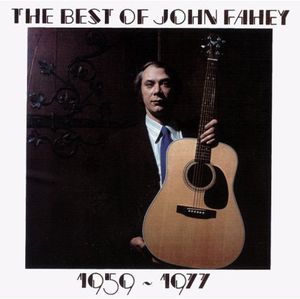 The Best Of John Fahey 1959-1977