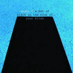 Dot Of Black In The Blue Of Your Bliss [Import]
