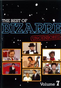 The Best of Bizarre: Volume 7 (Uncensored)