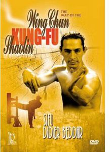 The Way of the Wing Chun Kung Fu Shaolin With Didier Beddar