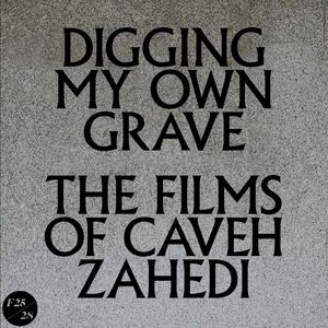 Digging My Own Grave: Films of Caveh Zahedi