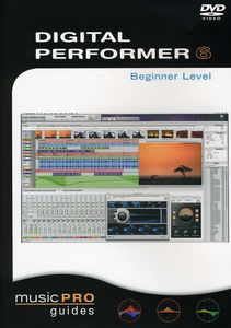 Musicpro Guides: Digital Performer 6 - Beginner Level