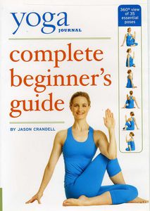 Yoga Journal's: Complete Beginners Guide With Pose