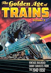 Trains: The Golden Age of Trains: Volume 3