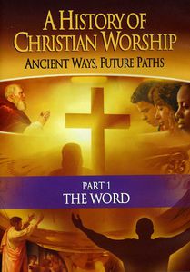 A History of Christian Worship: Part One: The Word