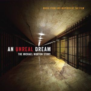 An Unreal Dream: The Michael Morton Story (Music From and Inspired by the Film)