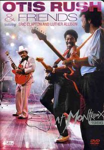 Otis Rush & Friends: Live at Montreux 1986
