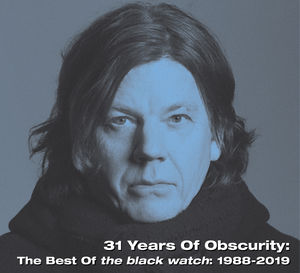 31 Years Of Obscurity: The Best Of The Black Watch