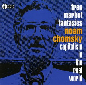 Free Market Fantasies: Capitalism in Real World