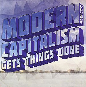 Modern Capitalism Gets Things Done [Import]
