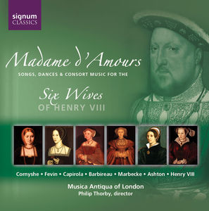 Madame D'amours: Music for 6 Wives of Henry Viii