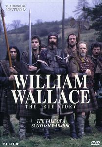The Heroes of Scotland: William Wallace: The True Story