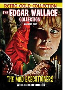 The Edgar Wallace Collection: Volume 1: The Mad Executioners