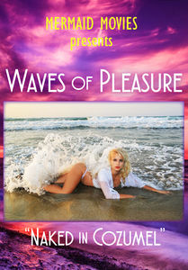 Mermaid Movies Presents: Waves Of Pleasure Naked In Cozumel