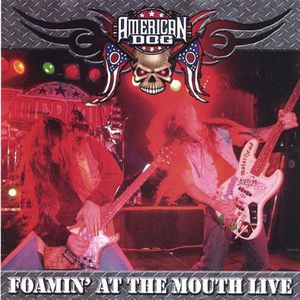 Foamin at the Mouth-Live!