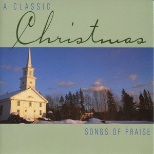 Classic Christmas Songs of Praise /  Various