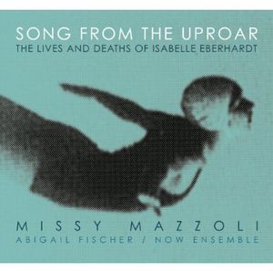 Song from the Uproar: Lives & Deaths of Isabelle