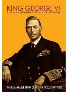 King George VI: The Man Behind the King's Speech [Import]