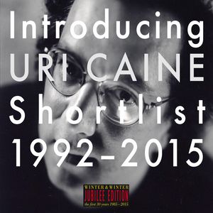 Introducing Uri Caine: Shortlist 1992-2015