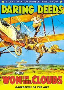 Silent Aviation Double Feature: Daring Deeds /  Won in the Clouds