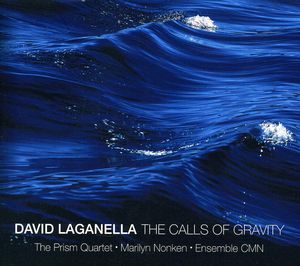 Calls of Gravity: Works By David Laganella