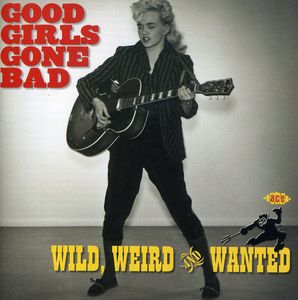 Good Girls Go Bad: Wild Weird and Wanted [Import]
