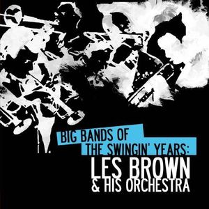 Big Bands Swingin Years: Les Brown