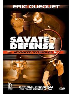 Savate Defense Advanced Techniques: Official Program of the FFSBF & DaWith Eric Quequet