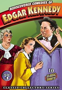 Rediscovered Comedies of Edgar Kennedy Volume 4