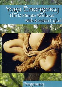 Yoga Emergency the 12 Minute Workout: For Your Pregnancy and Labor