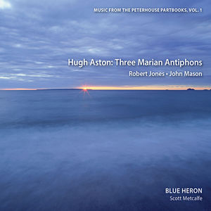 Vol 1 Music from the Peterhouse Partbooks: Three Marian Antiphons