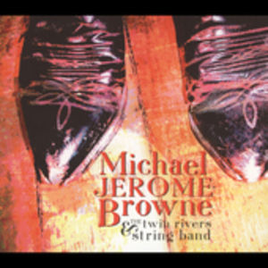 Michael Jerome Brown and The Twin Rivers String Band