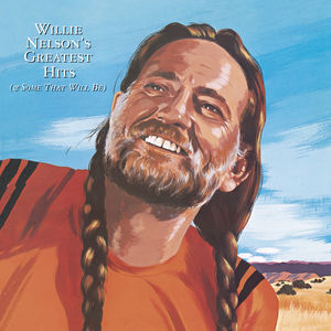 Willie Nelson's Greatest Hits & Some That Will Be