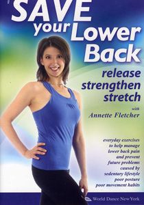 Save Your Lower Back! Release, Strengthen and Stretch