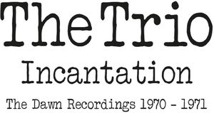 Incantation: Dawn Recordings 1970-1971 [Import]