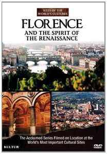 Florence and the Spirit of the Renaissance: Sites of the World's