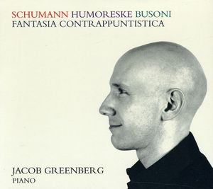 Jacob Greenberg Plays Schumann & Busoni
