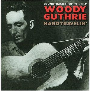 Woody Guthrie: Hard Travelin' (Soundtrack From the Film)